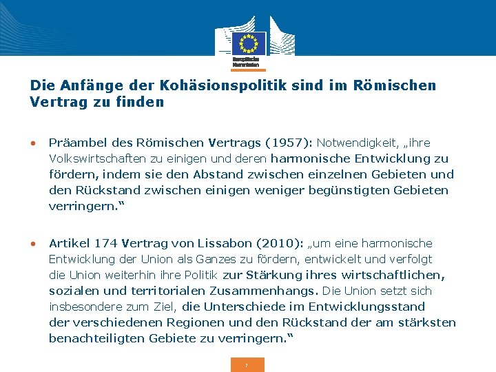 Die Anfänge der Kohäsionspolitik sind im Römischen Vertrag zu finden • Präambel des Römischen