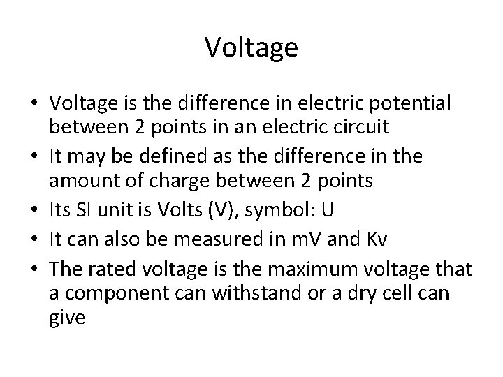 Voltage • Voltage is the difference in electric potential between 2 points in an