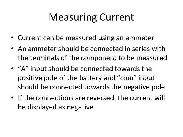Measuring Current • Current can be measured using an ammeter • An ammeter should