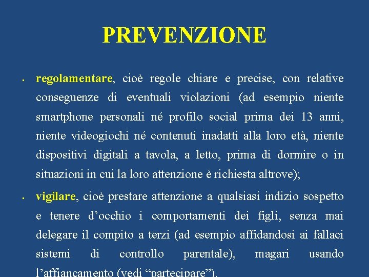 PREVENZIONE regolamentare, cioè regole chiare e precise, con relative conseguenze di eventuali violazioni (ad