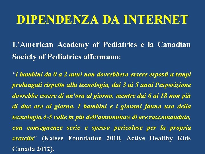 DIPENDENZA DA INTERNET L'American Academy of Pediatrics e la Canadian Society of Pediatrics affermano: