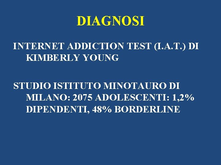 DIAGNOSI INTERNET ADDICTION TEST (I. A. T. ) DI KIMBERLY YOUNG STUDIO ISTITUTO MINOTAURO