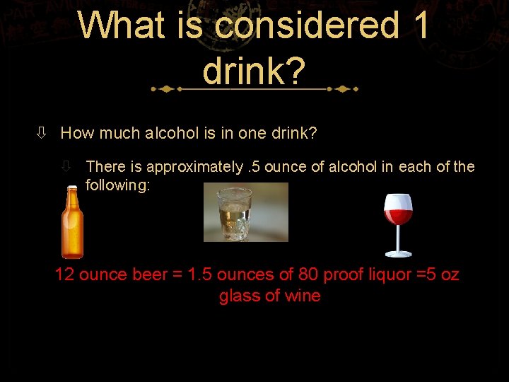 What is considered 1 drink? How much alcohol is in one drink? There is