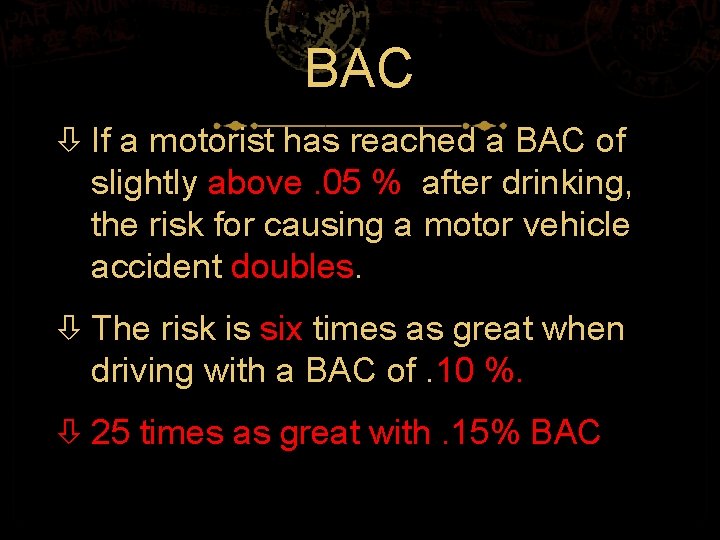 BAC If a motorist has reached a BAC of slightly above. 05 % after