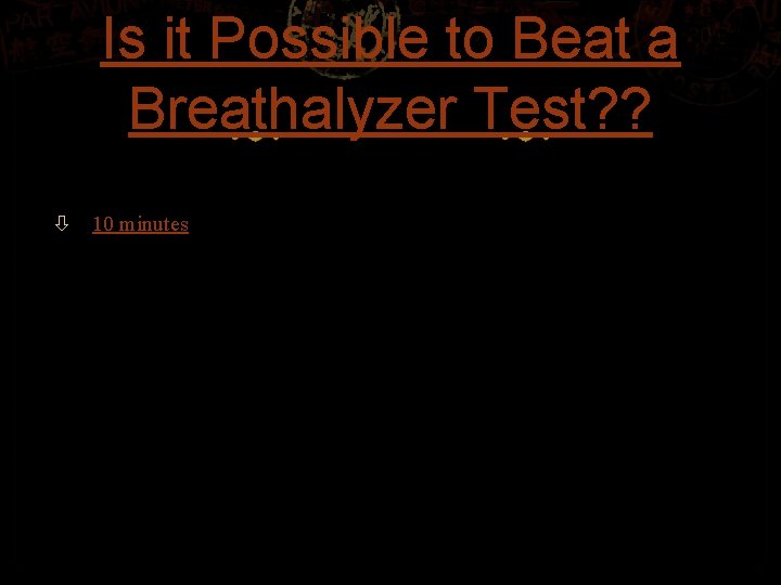 Is it Possible to Beat a Breathalyzer Test? ? 10 minutes 