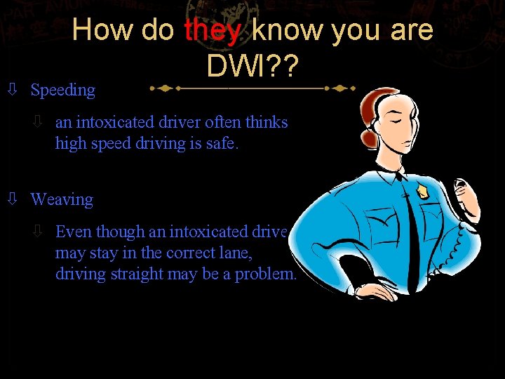 How do they know you are DWI? ? Speeding an intoxicated driver often thinks