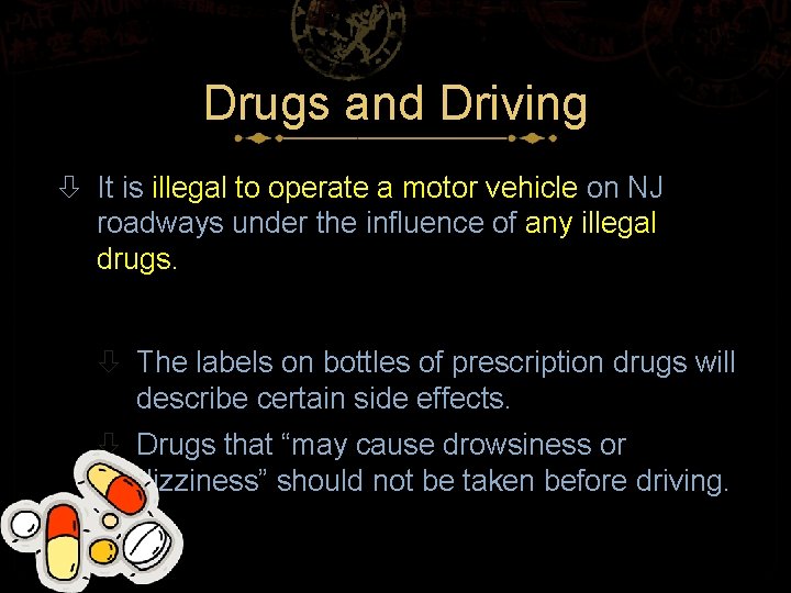 Drugs and Driving It is illegal to operate a motor vehicle on NJ roadways