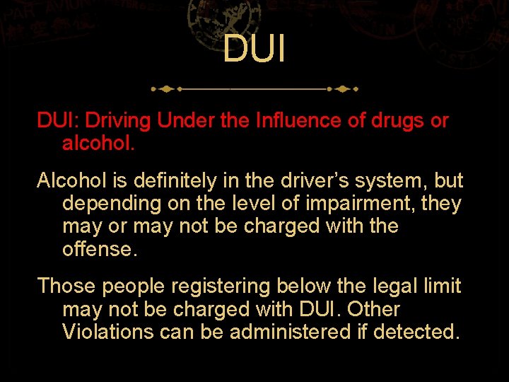 DUI DUI: Driving Under the Influence of drugs or alcohol. Alcohol is definitely in