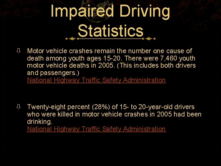 Impaired Driving Statistics Motor vehicle crashes remain the number one cause of death among