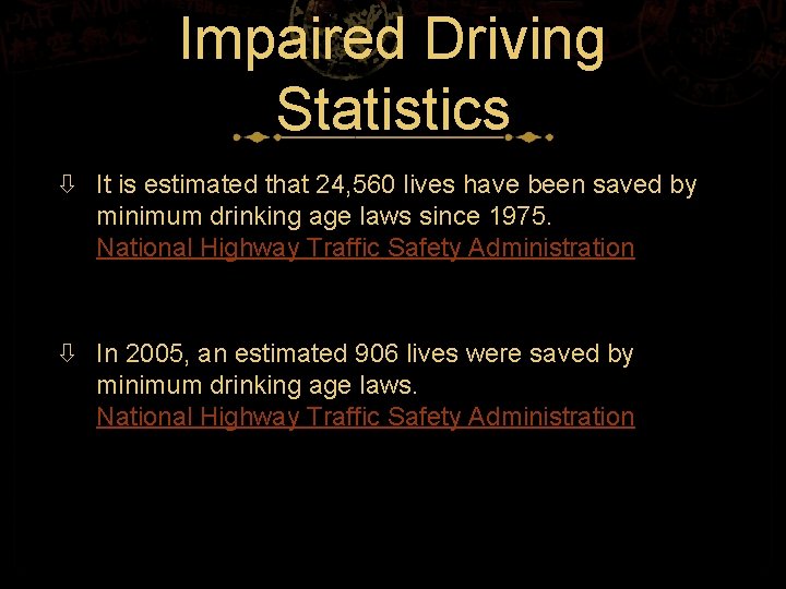 Impaired Driving Statistics It is estimated that 24, 560 lives have been saved by