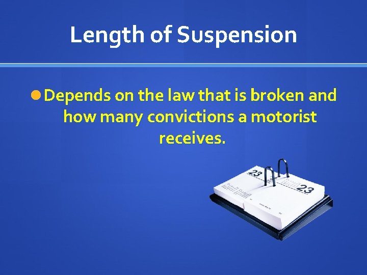 Length of Suspension Depends on the law that is broken and how many convictions
