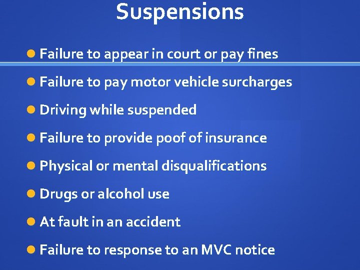 Suspensions Failure to appear in court or pay fines Failure to pay motor vehicle