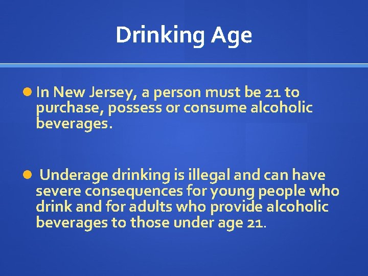 Drinking Age In New Jersey, a person must be 21 to purchase, possess or