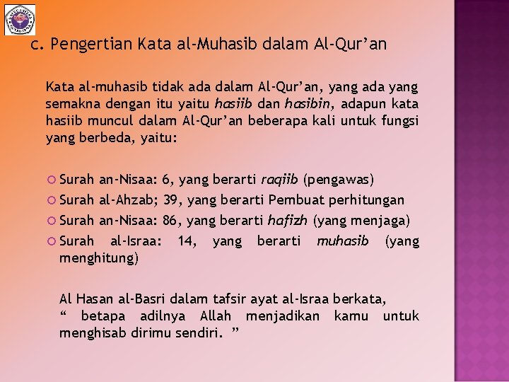 c. Pengertian Kata al-Muhasib dalam Al-Qur’an Kata al-muhasib tidak ada dalam Al-Qur’an, yang ada