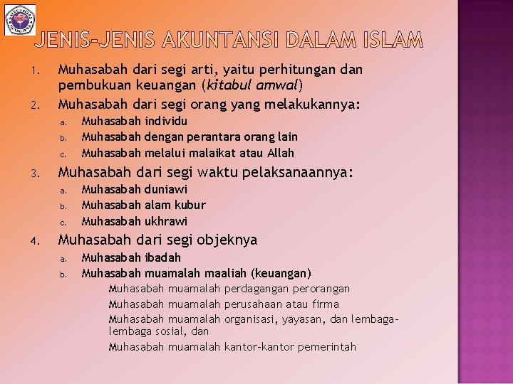 1. 2. Muhasabah dari segi arti, yaitu perhitungan dan pembukuan keuangan (kitabul amwal) Muhasabah