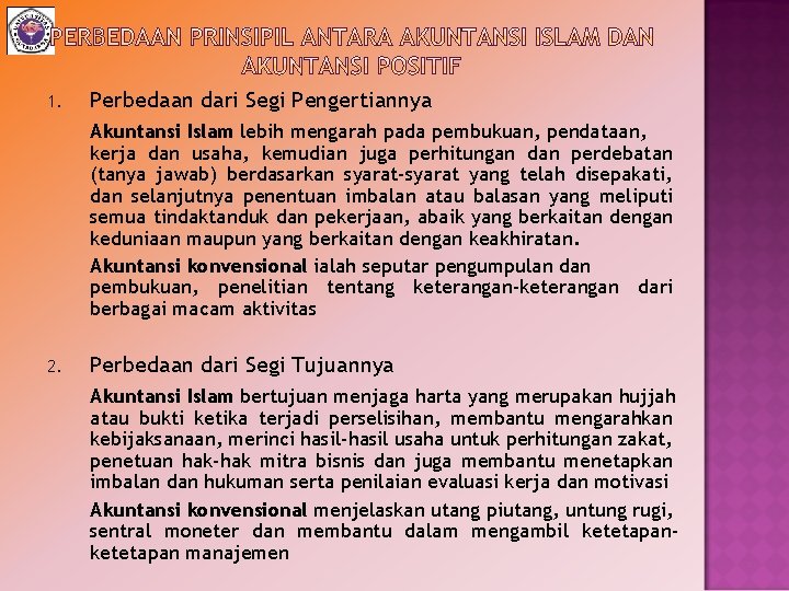 1. Perbedaan dari Segi Pengertiannya Akuntansi Islam lebih mengarah pada pembukuan, pendataan, kerja dan