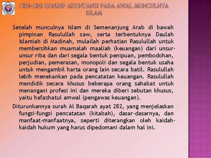 Setelah munculnya Islam di Semenanjung Arab di bawah pimpinan Rasulullah saw, serta terbentuknya Daulah