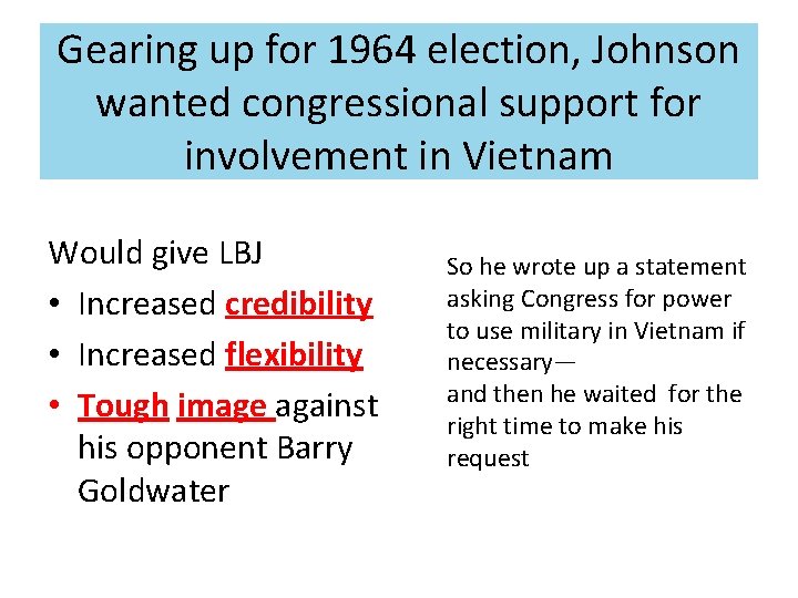 Gearing up for 1964 election, Johnson wanted congressional support for involvement in Vietnam Would
