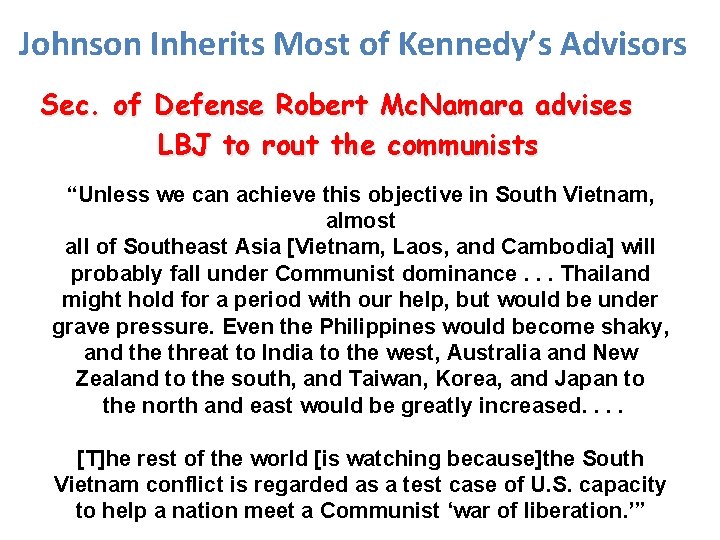 Johnson Inherits Most of Kennedy’s Advisors Sec. of Defense Robert Mc. Namara advises LBJ