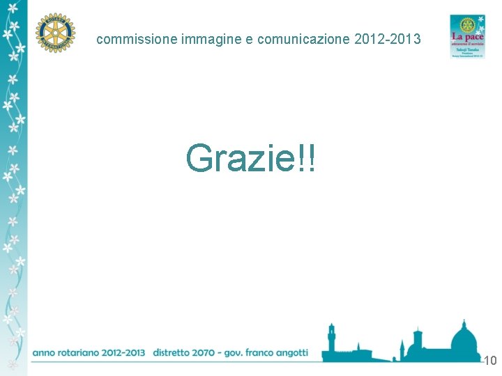 commissione immagine e comunicazione 2012 -2013 Grazie!! 10 