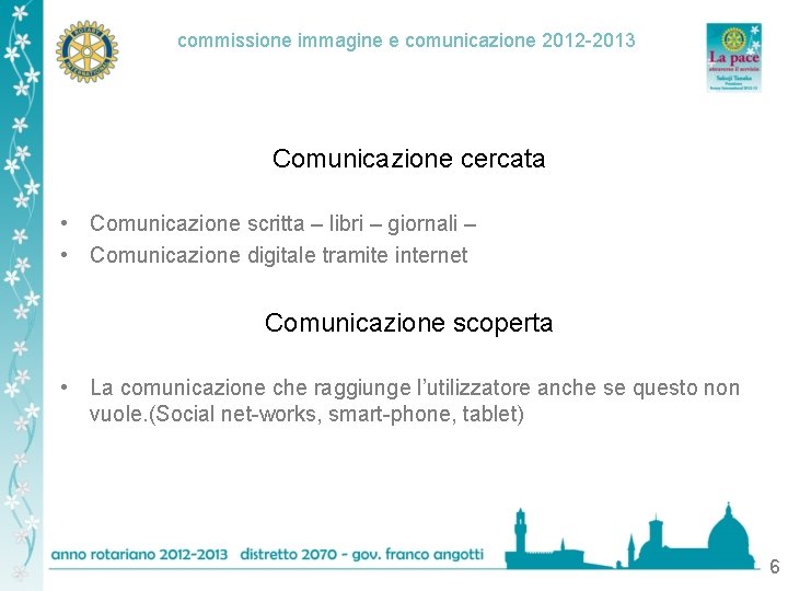 commissione immagine e comunicazione 2012 -2013 Comunicazione cercata • Comunicazione scritta – libri –