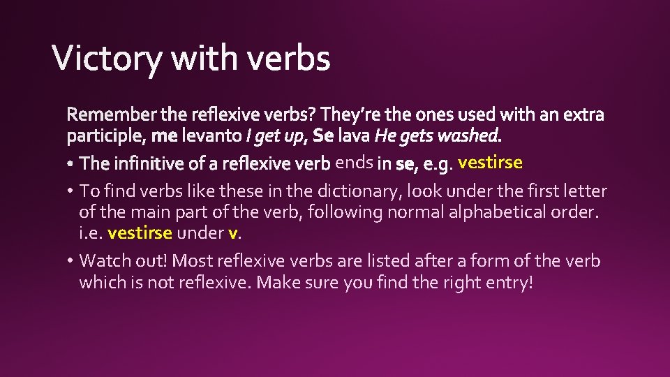 ends vestirse • To find verbs like these in the dictionary, look under the