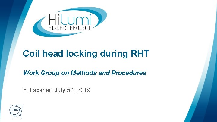 Coil head locking during RHT Work Group on Methods and Procedures F. Lackner, July