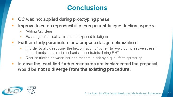 Conclusions § QC was not applied during prototyping phase § Improve towards reproducibility, component
