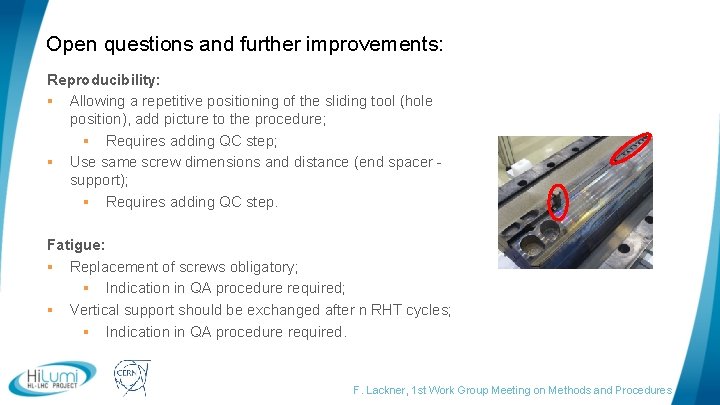 Open questions and further improvements: Reproducibility: § Allowing a repetitive positioning of the sliding