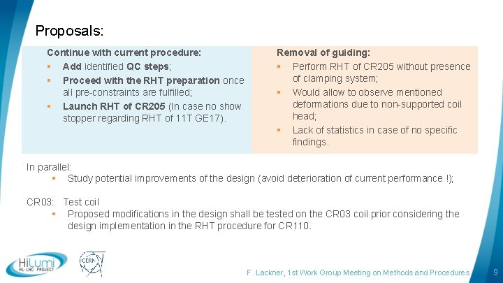 Proposals: Continue with current procedure: § Add identified QC steps; § Proceed with the