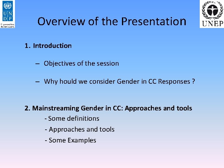 Overview of the Presentation 1. Introduction – Objectives of the session – Why hould