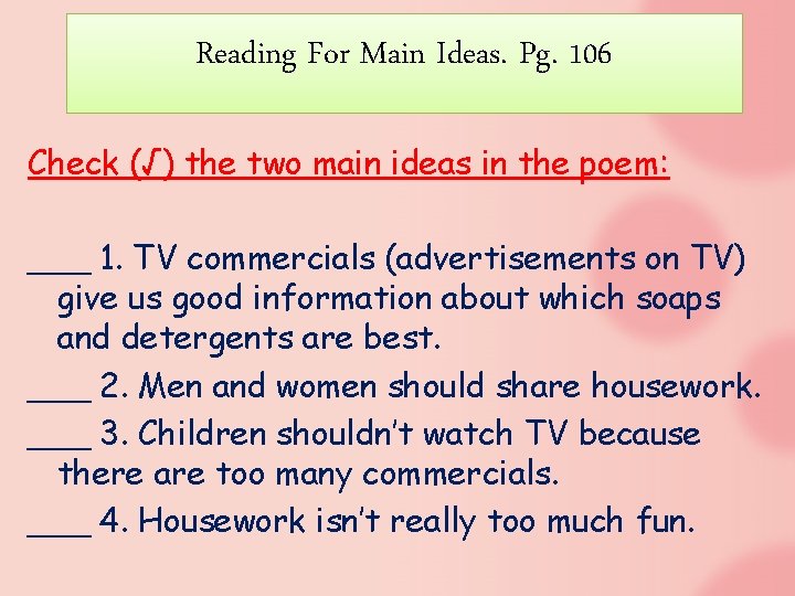 Reading For Main Ideas. Pg. 106 Check (√) the two main ideas in the