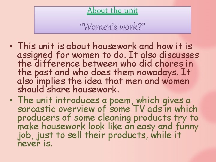 About the unit “Women’s work? ” • This unit is about housework and how