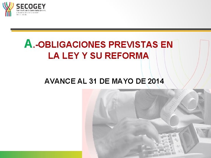 A. -OBLIGACIONES PREVISTAS EN LA LEY Y SU REFORMA AVANCE AL 31 DE MAYO