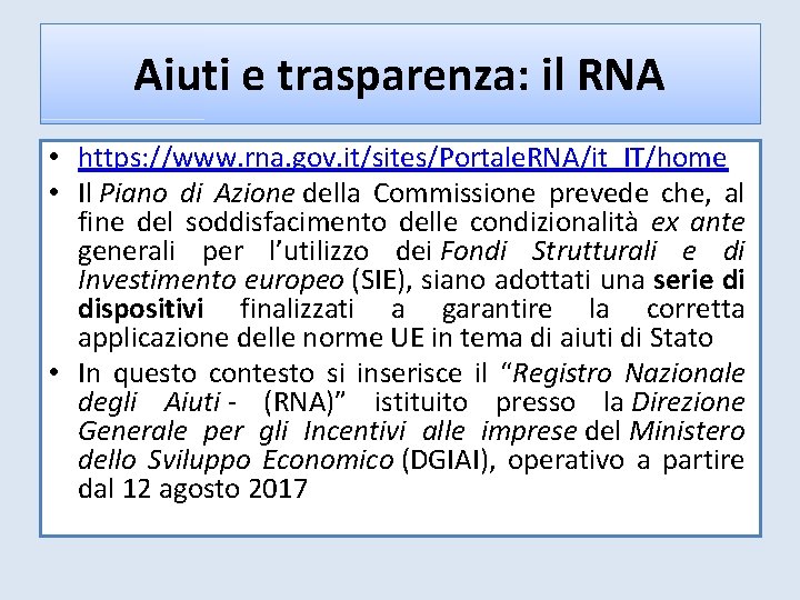 Aiuti e trasparenza: il RNA • https: //www. rna. gov. it/sites/Portale. RNA/it_IT/home • Il