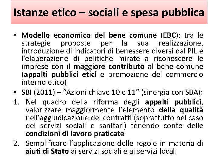 Istanze etico – sociali e spesa pubblica • Modello economico del bene comune (EBC):