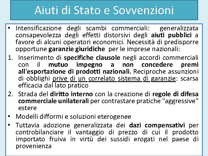 Aiuti di Stato e Sovvenzioni • Intensificazione degli scambi commerciali: generalizzata consapevolezza degli effetti