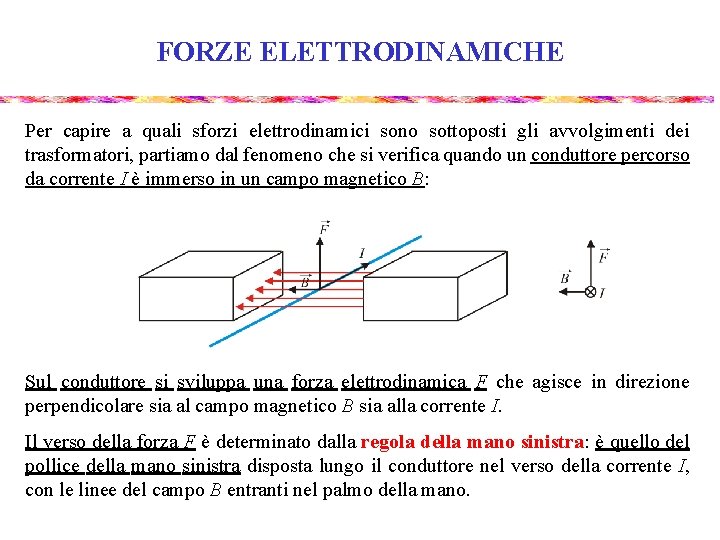 FORZE ELETTRODINAMICHE Per capire a quali sforzi elettrodinamici sono sottoposti gli avvolgimenti dei trasformatori, FORZE ELETTRODINAMICHE Per capire a quali sforzi elettrodinamici sono sottoposti gli avvolgimenti dei trasformatori,