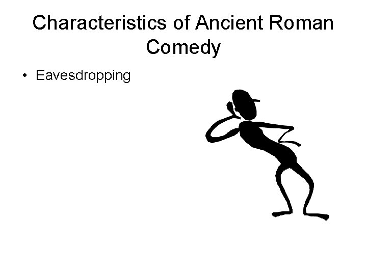 Characteristics of Ancient Roman Comedy • Eavesdropping 