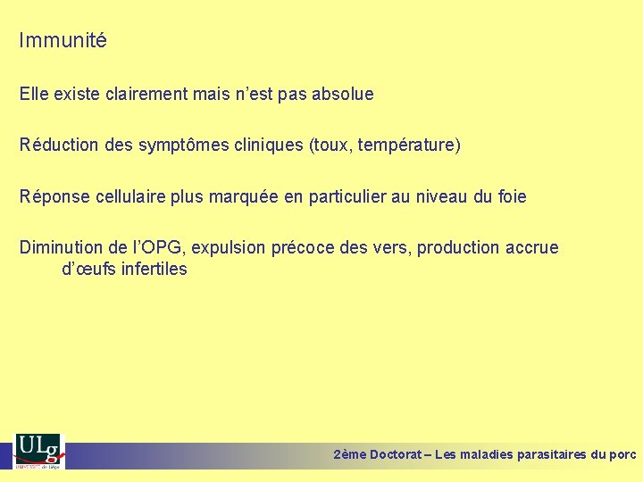 Immunité Elle existe clairement mais n’est pas absolue Réduction des symptômes cliniques (toux, température)