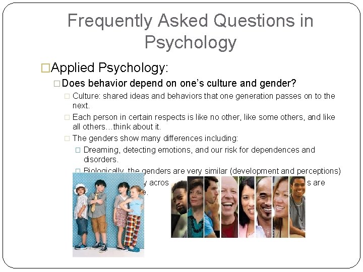 Frequently Asked Questions in Psychology �Applied Psychology: �Does behavior depend on one’s culture and