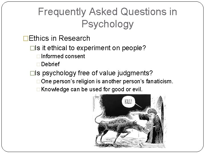 Frequently Asked Questions in Psychology �Ethics in Research �Is it ethical to experiment on