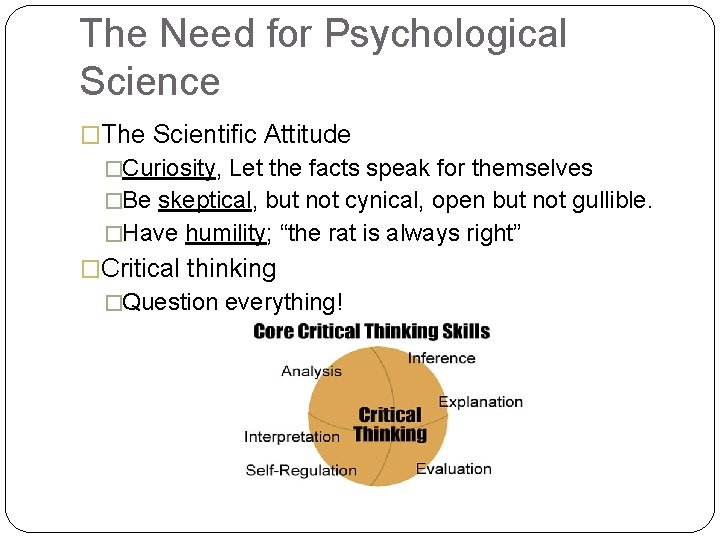 The Need for Psychological Science �The Scientific Attitude �Curiosity, Let the facts speak for