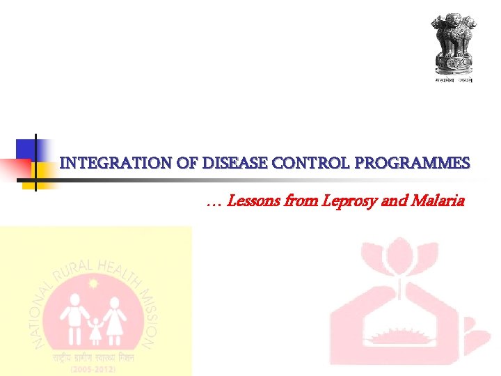 INTEGRATION OF DISEASE CONTROL PROGRAMMES … Lessons from Leprosy and Malaria 