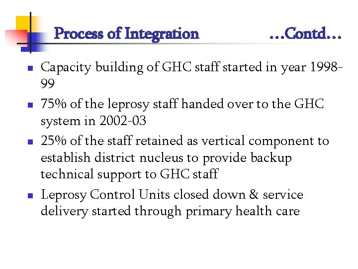 Process of Integration n n …Contd… Capacity building of GHC staff started in year