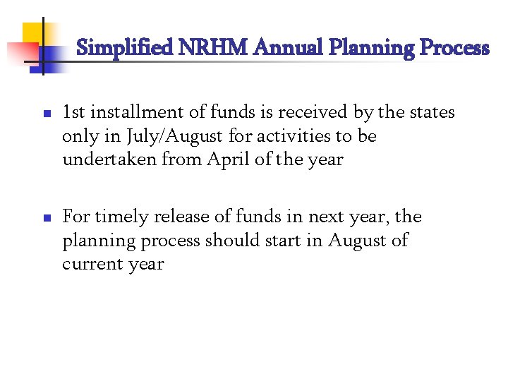 Simplified NRHM Annual Planning Process n n 1 st installment of funds is received