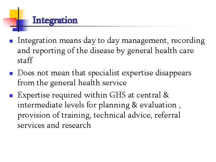 Integration n Integration means day to day management, recording and reporting of the disease