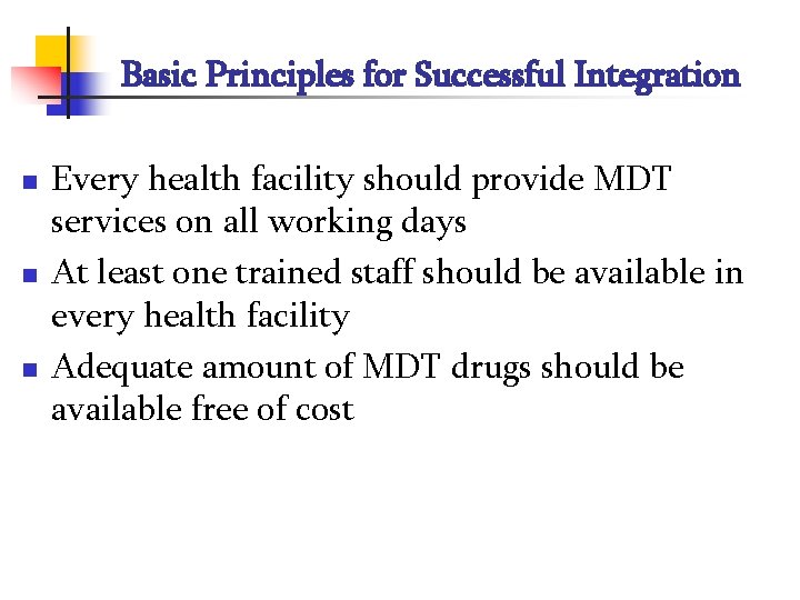 Basic Principles for Successful Integration n Every health facility should provide MDT services on