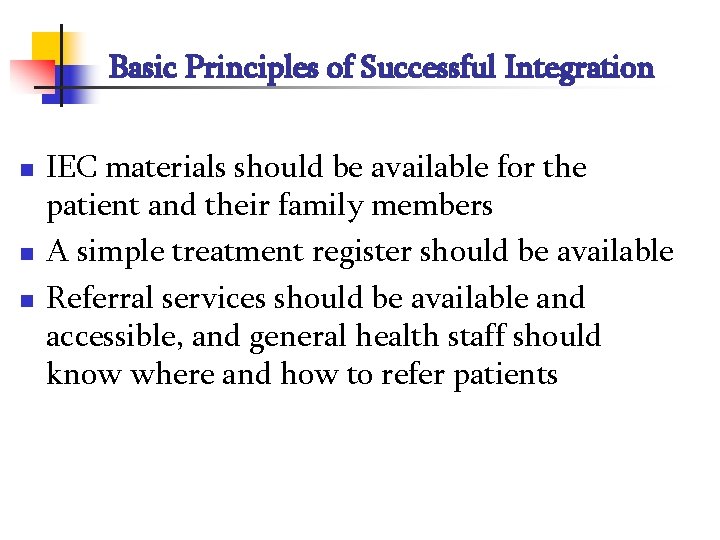 Basic Principles of Successful Integration n IEC materials should be available for the patient