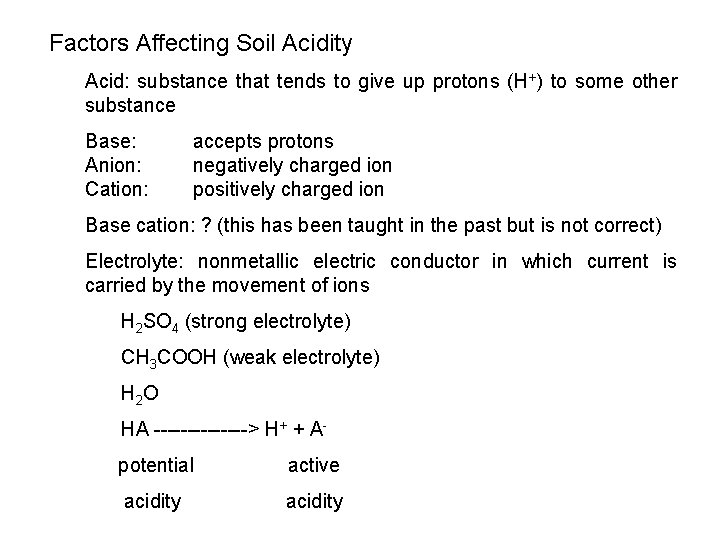 Factors Affecting Soil Acidity Acid: substance that tends to give up protons (H+) to
